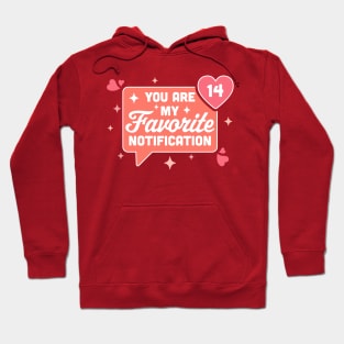 You Are My Favorite Notification - Funny Valentine's Day Hoodie